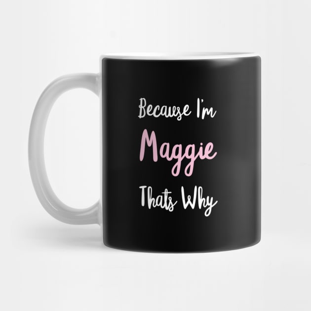 Maggie Personalized Name Gift Woman Girl Pink Thats Why Custom Girly Women by Shirtsurf